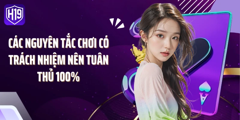 Các nguyên tắc chơi có trách nhiệm nên tuân thủ 100%