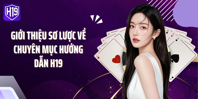 Giới thiệu sơ lược về chuyên mục hướng dẫn H19