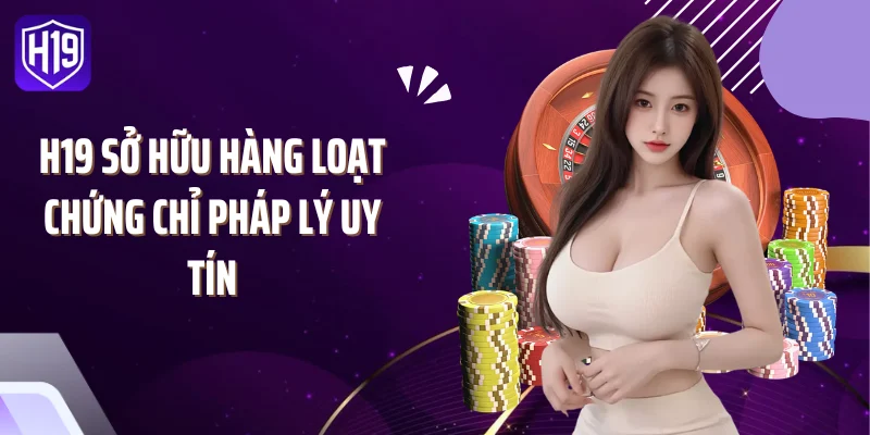 H19 sở hữu hàng loạt chứng chỉ pháp lý uy tín