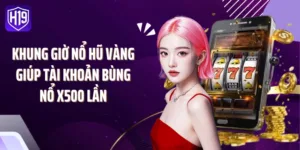 Khung Giờ Nổ Hũ Vàng Giúp Tài Khoản Bùng Nổ X500 Lần