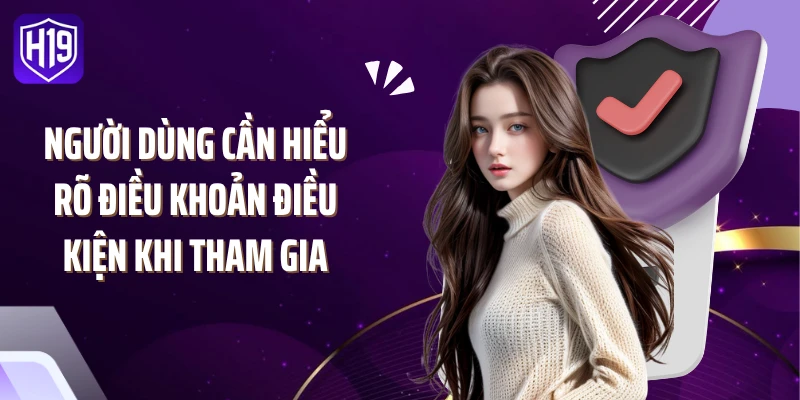 Người dùng cần hiểu rõ điều khoản điều kiện khi tham gia