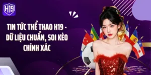 Tin Tức Thể Thao H19 - Dữ Liệu Chuẩn, Soi Kèo Chính Xác